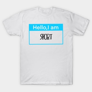 Hello, I am short T-Shirt